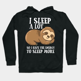 Lazy Sloth I Sleep A Lot Funny Tired Sloth Hoodie